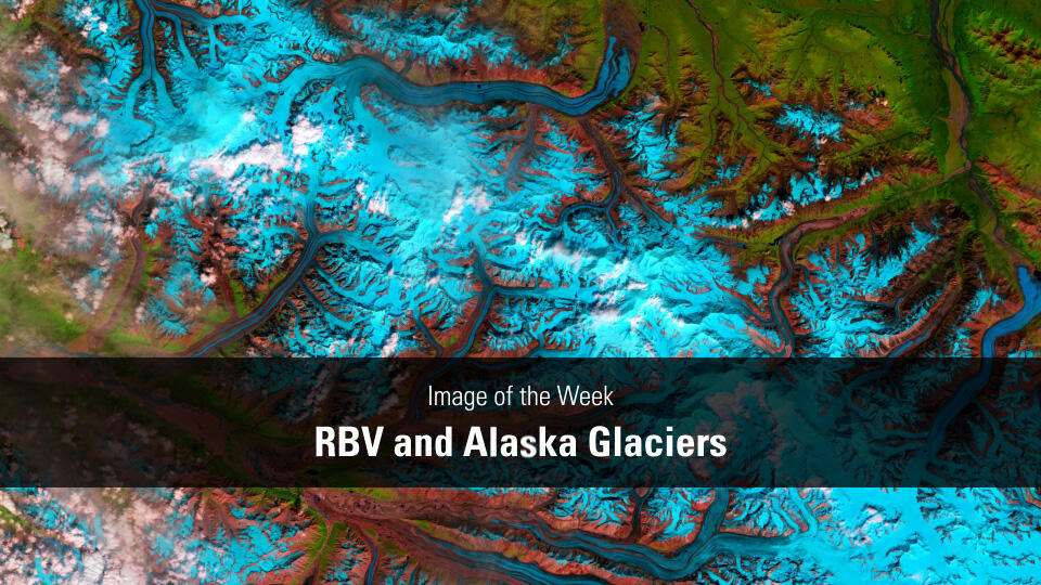 Title screen for Image of the Week video "RBV and Alaska Glaciers"